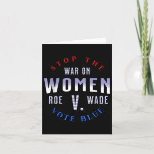 Stop The War On Women Protect Roe V Wade 1973 Pro- Card