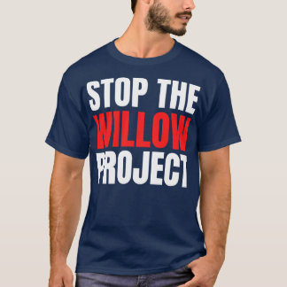 stop the willow project T-Shirt