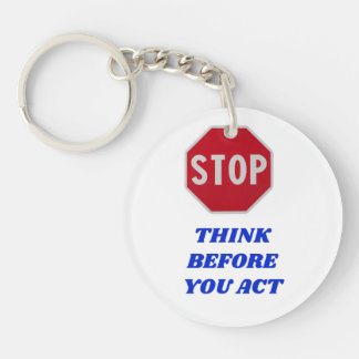 Stop, Think Before You Act  Keychain