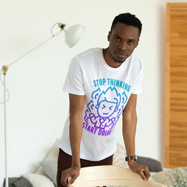 Stop Thinking Start Doing T-Shirt (Creator Uploaded)