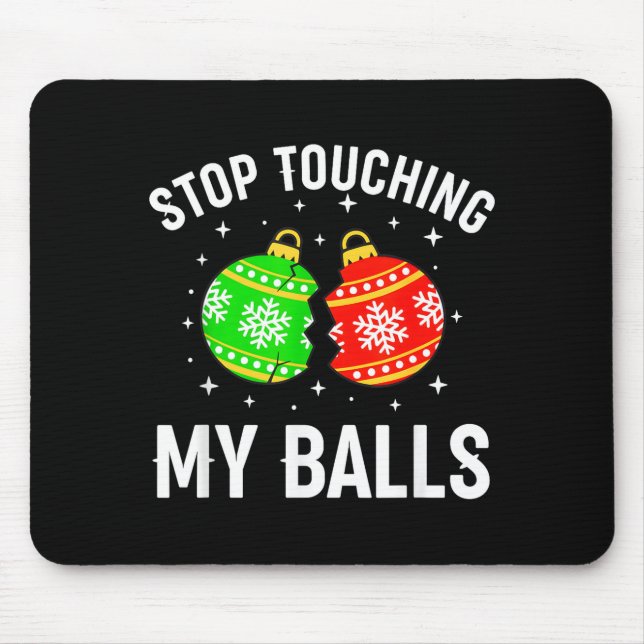 Stop Touching My Funny Dirty Christmas Adult Humor Mouse Pad (Front)