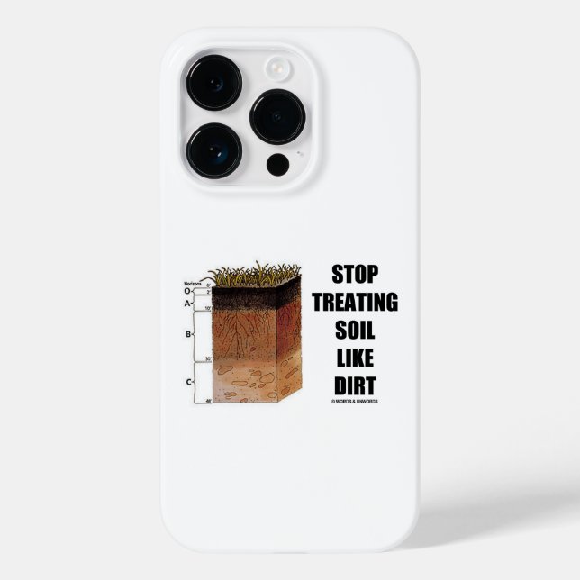 Stop Treating Soil Like Dirt Soil Horizons Case-Mate iPhone Case (Back)