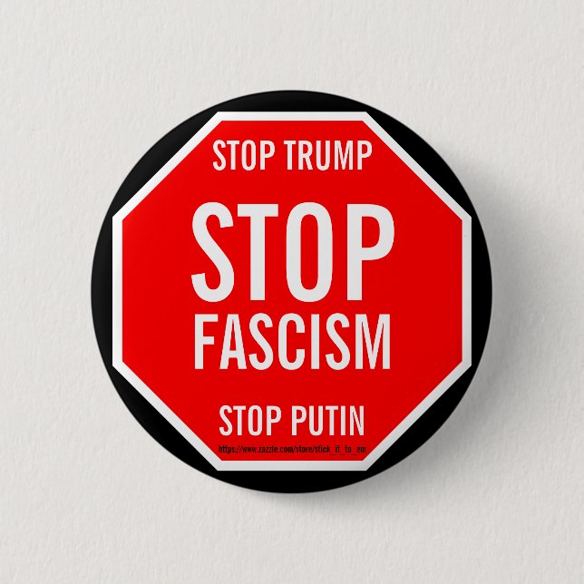 STOP TRUMP, STOP PUTIN, STOP FASCISM 2 INCH ROUND BUTTON (Front)