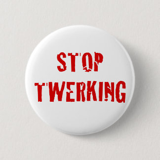 Stop Twerking Cracked Red Letters 2 Inch Round Button