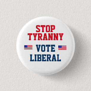 Stop Tyrrany Vote Liberal Button