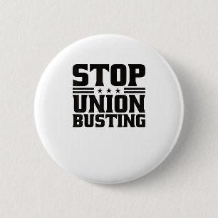 Stop Union Busting Union Strong For Pro Labour Uni 2 Inch Round Button