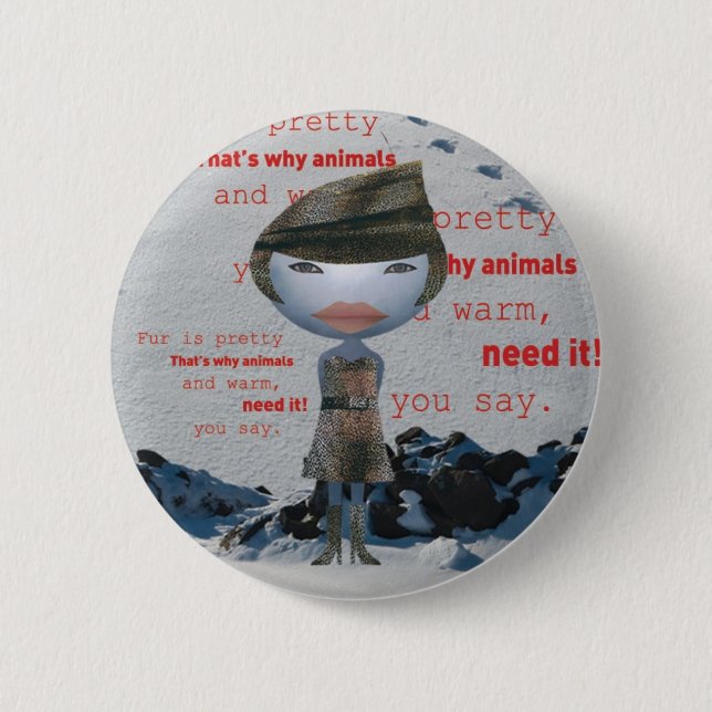 Stop using animal FUR! 2 Inch Round Button (Front)