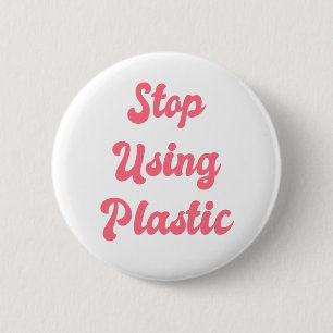 Stop Using Plastic: Liberal Political Zero Waste 2 Inch Round Button