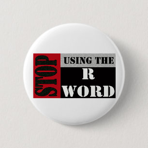 Stop Using the R word Button