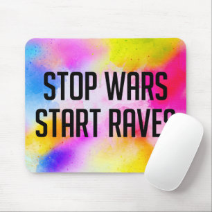 Stop Wars Start Raves Mouse Pad