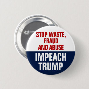 Stop Waste Fraud And Abuse Impeach Trump 2 Inch Round Button