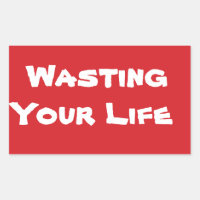 STOP Wasting Your Time Stop Sign Sticker