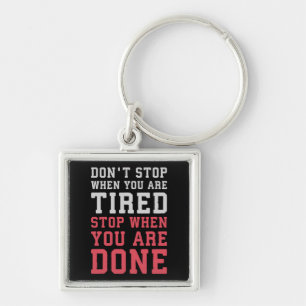Stop When You Are Done - Gym Inspirational Keychain