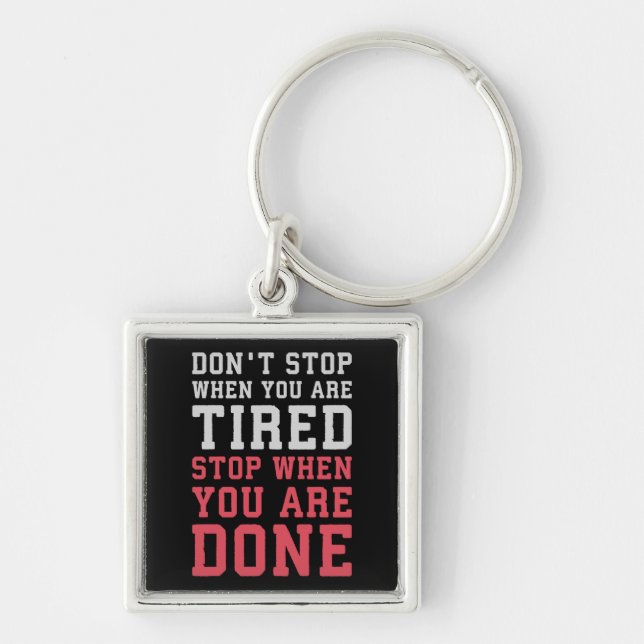 Stop When You Are Done - Gym Inspirational Keychain (Front)