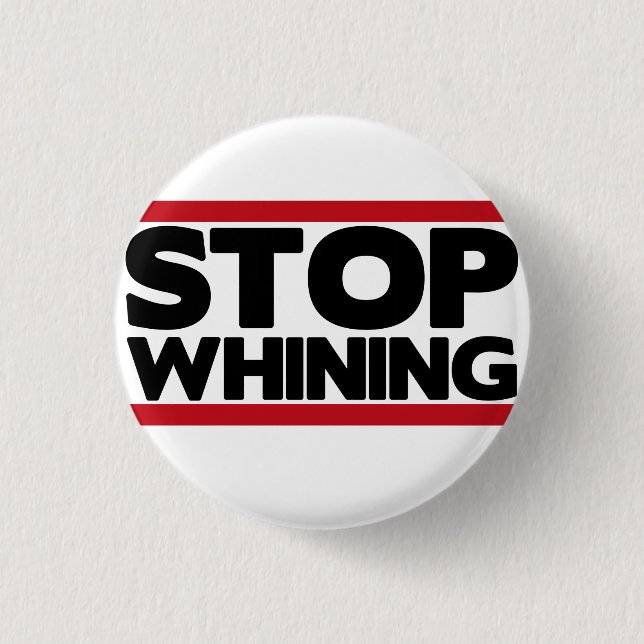 Stop Whining 1 Inch Round Button (Front)