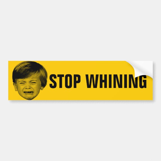 Stop Whining Bumper Sticker (Front)
