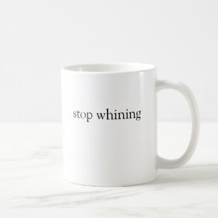 stop whining coffee mug
