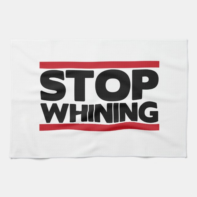 Stop Whining Kitchen Towel (Horizontal)