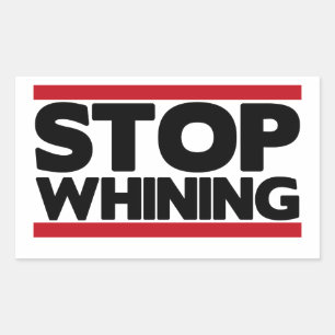 Stop Whining Sticker