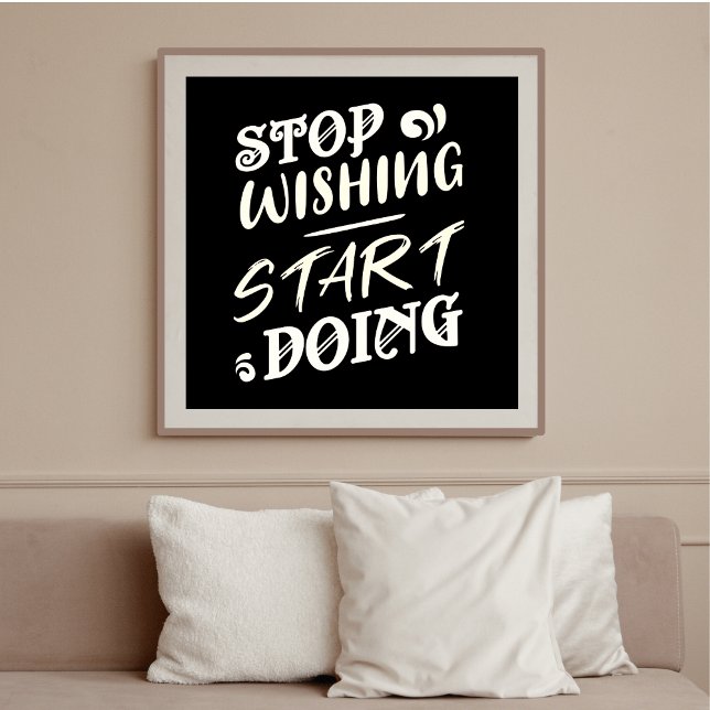 Stop Wishing, Start Doing: Bold Motivational Poster (Creator Uploaded)