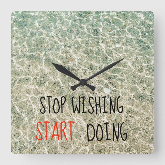 Stop wishing start doing quotes square wall clock (Front)
