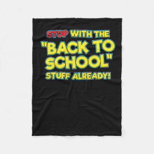 Stop With The Back To School Stuff Already  Fleece Blanket