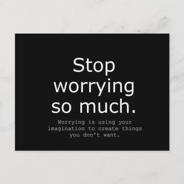 STOP WORRYING IMAGINATION ADVICE WORDS WISDOM POSTCARD (Front)