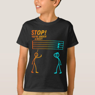 Stop You're Under A Rest _ Funny Music Teacher  T-Shirt
