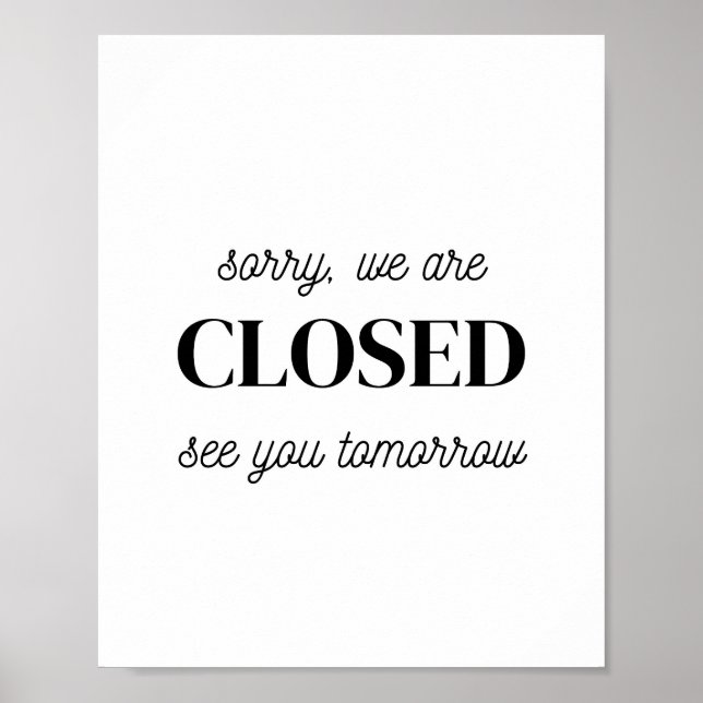 Store Sign, Sorry We Are Closed See You Tomorrow Poster (Front)