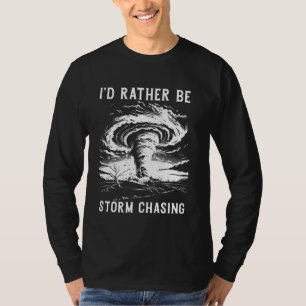 Storm Chasing Meteorology Tornado Chaser Meteorolo T-Shirt