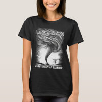 Storm Tornado I Look At Clouds And I Know Things H