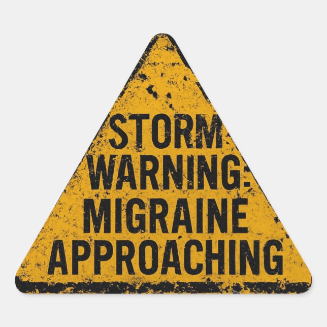 STORM WARNING: Migraine Approaching Triangle Sticker (Front)