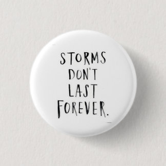 Storms Don't Last Forever Button