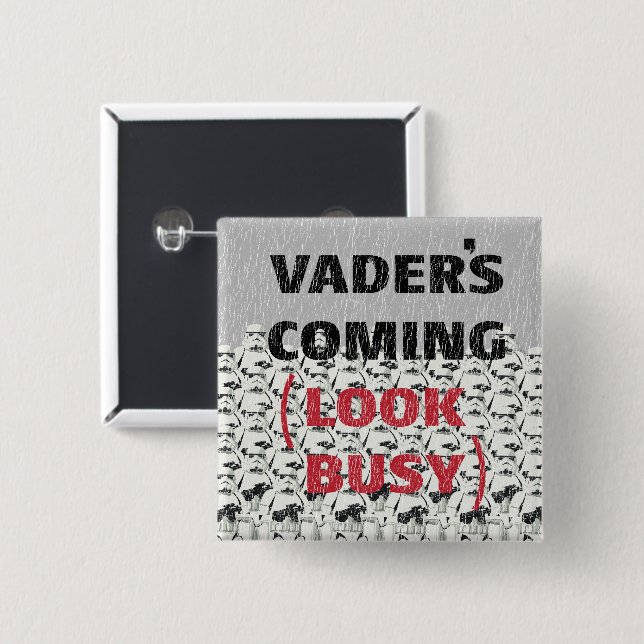 Stormtroopers - Vader's Coming (Look Busy) 2 Inch Square Button (Front & Back)