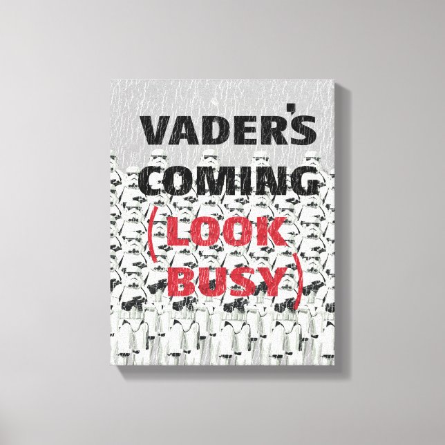 Stormtroopers - Vader's Coming (Look Busy) Canvas Print (Front)