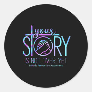 Story Is Not Over Yet Suicide Prevention Awareness Classic Round Sticker