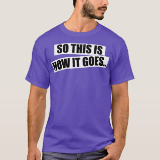 Storyteller So This Is How It Goes T-Shirt