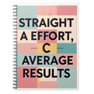 Straight A Effort, C Average Results | Funny Spira Notebook