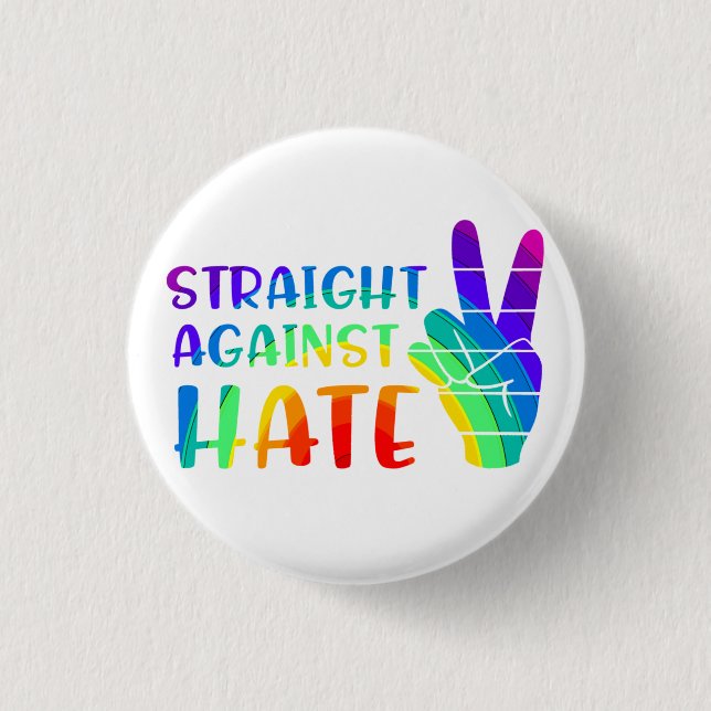 Straight Against Hate - LGBTQ+ Ally Pride 1 Inch Round Button (Front)