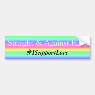 Straight and Against Hate, #ISupportLove Bumper Sticker