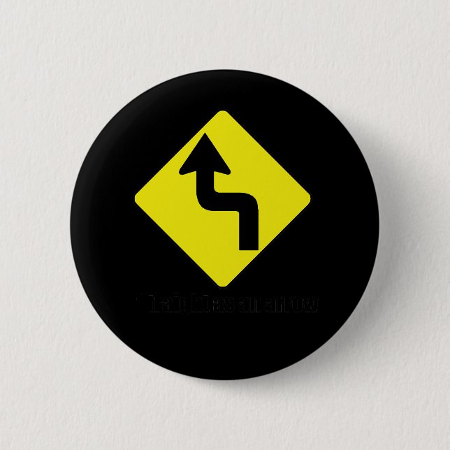STRAIGHT AS AN ARROW 2 INCH ROUND BUTTON (Front)