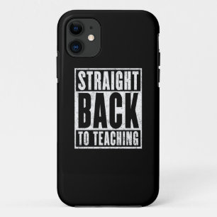 Straight Back to Teaching (Distressed) iPhone 11 Case