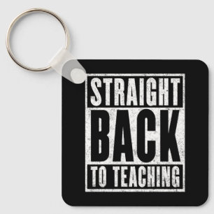 Straight Back to Teaching (Distressed) Keychain