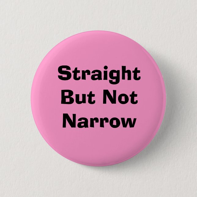 Straight But Not Narrow Pink 2 Inch Round Button (Front)
