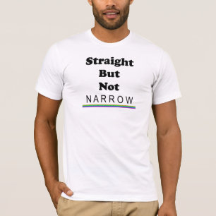 Straight But Not Narrow T-Shirt