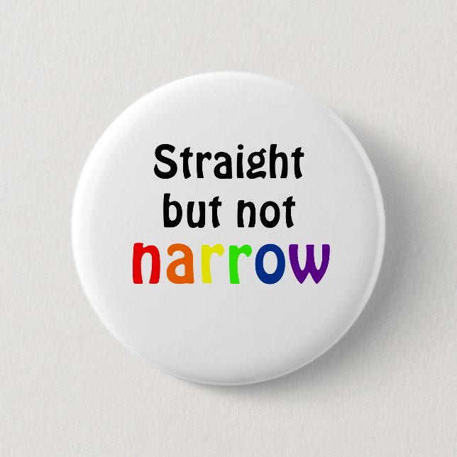 Straight but not narrow (white)) 2 inch round button (Front)