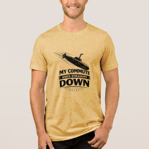 Straight Down Commute Submarine Humour Tri-Blend Shirt