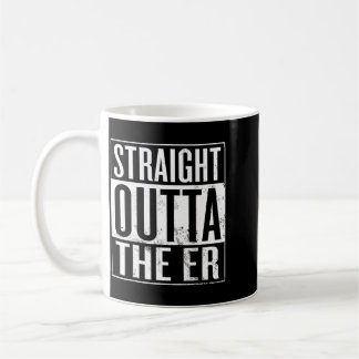 Straight From The Er Funny Emergency Room Nurse Coffee Mug