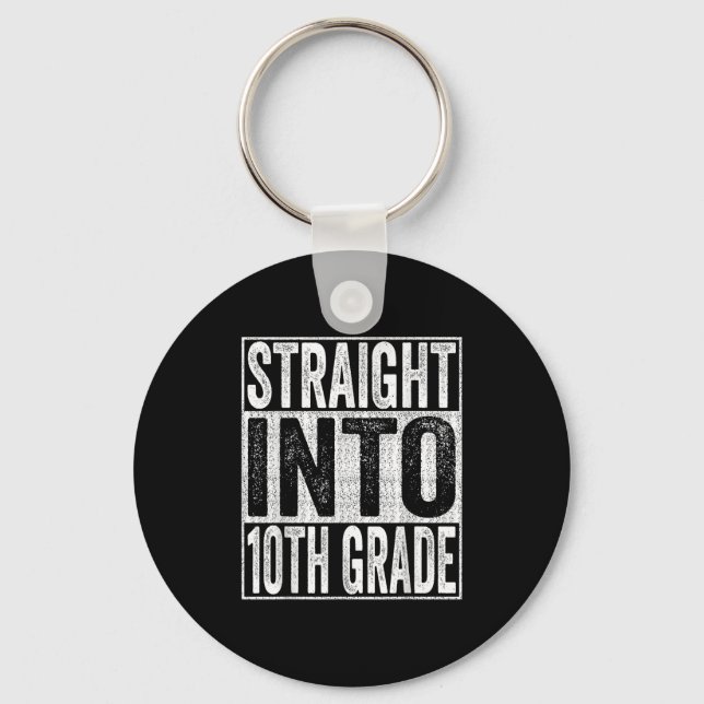 Straight Into 10th Grade Shirt Back To School Tent Keychain (Front)