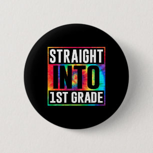 Straight Into 1st Grade Tie Dye Teacher Byck To Sc 2 Inch Round Button